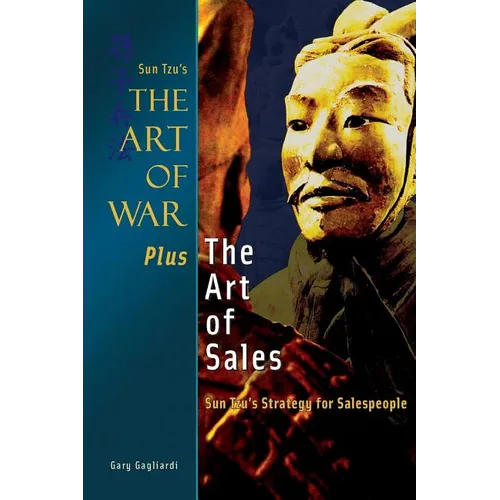 The Art of War Plus the Art of Sales: Sun Tzu's Strategy for Salespeople