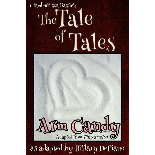 Arm Candy: A Funny Feminist Fairy Tale Play With A Steampunk Twist [Theatre Script]