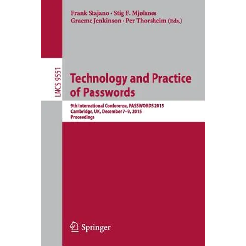 Technology and Practice of Passwords: 9th International Conference, Passwords 2015, Cambridge, Uk, December 7-9, 2015, Proceedings