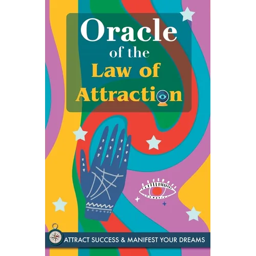 Oracle of the Law of Attraction: Attract success and manifest your dreams trough the Oracle. A powerful Law of Attraction book. The Secret is revealed