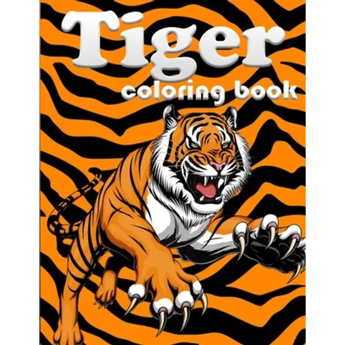 Tiger coloring book: 100 page amazing animal coloring book for your kids