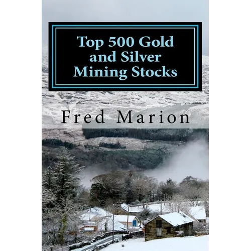 Top 500 Gold and Silver Mining Stocks: Metalproofing Your Portfolio from the Coming Inflation Shock