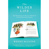 The Wilder Life: My Adventures in the Lost World of Little House on the Prairie