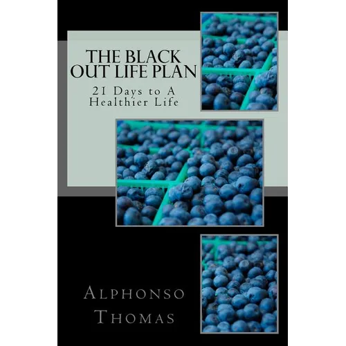 The Blackout Life Plan: Your Plan to Living Life Healthier!