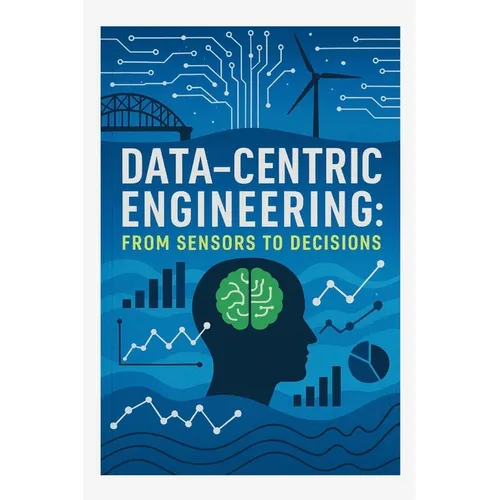 Data-Centric Engineering: From Sensors to Decisions