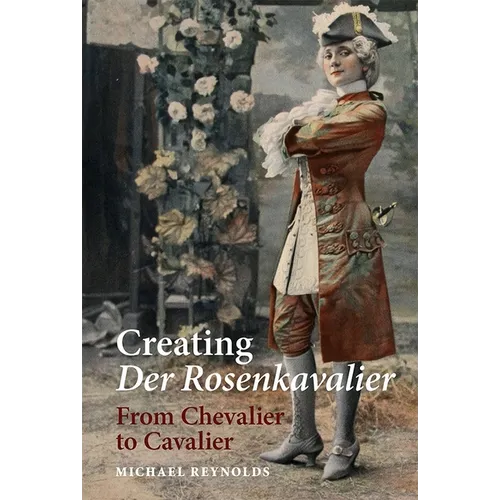 Creating Der Rosenkavalier: From Chevalier to Cavalier