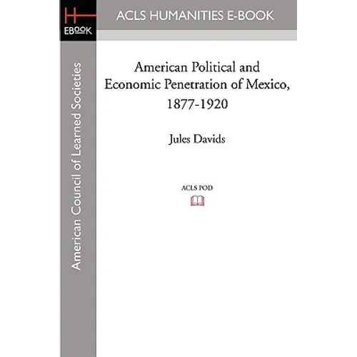 American Political and Economic Penetration of Mexico, 1877-1920