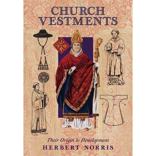 Church Vestments: Their Origin and Development