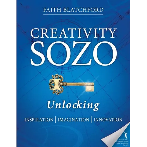 Creativity Sozo: Unlocking Inspiration, Imagination, Innovation