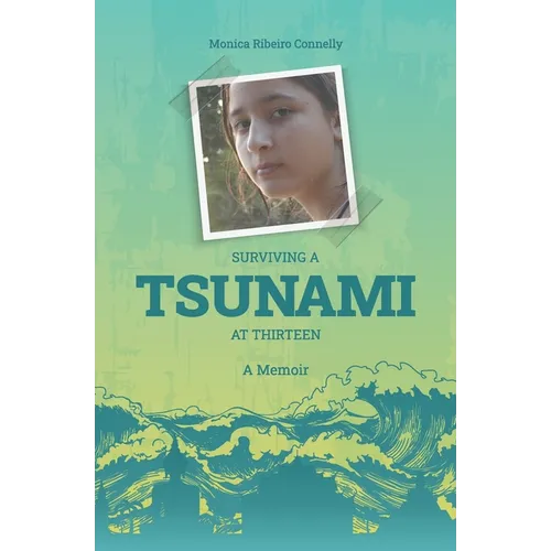 Surviving A Tsunami At Thirteen: A Memoir
