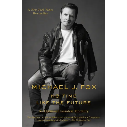 No Time Like the Future: An Optimist Considers Mortality