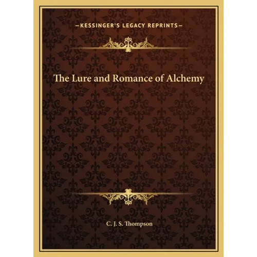 The Lure and Romance of Alchemy