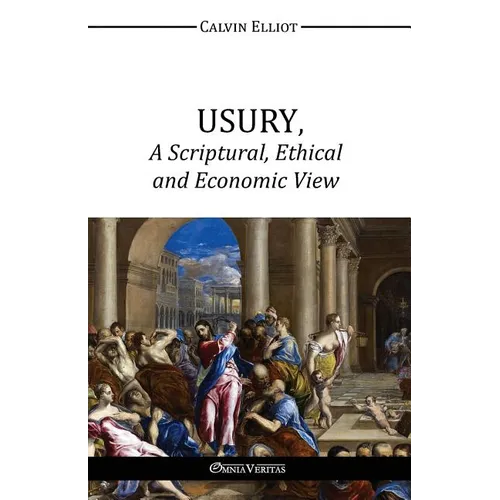 USURY, A Scriptural, Ethical and Economic View