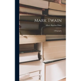 Mark Twain: A Biography