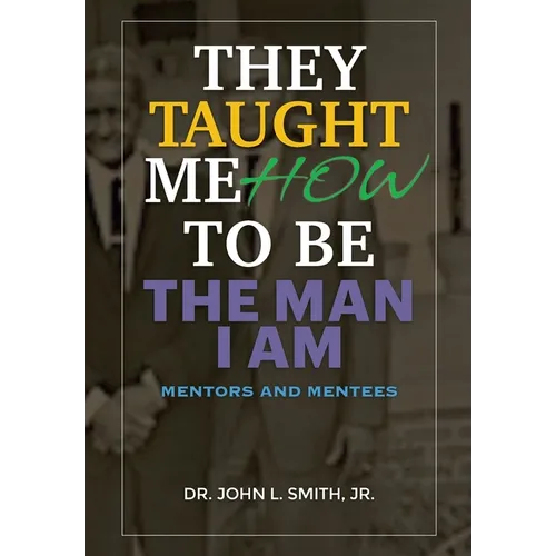 They Taught Me How To Be The Man I Am: Mentors and Mentees