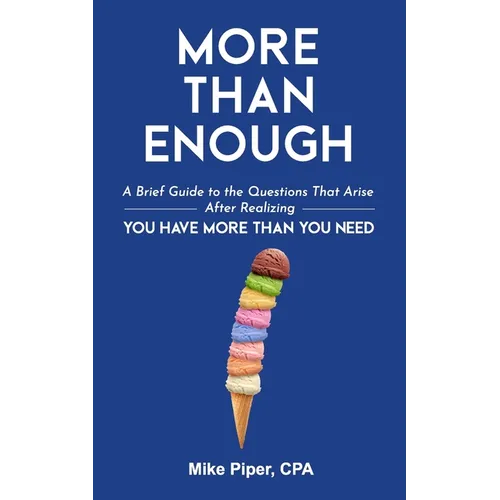 More than Enough: A Brief Guide to the Questions That Arise After Realizing You Have More Than You Need
