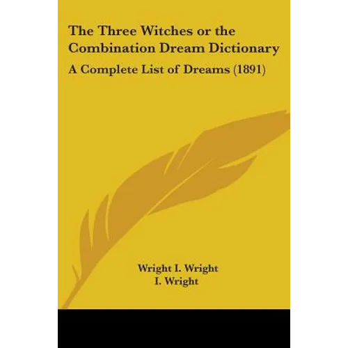 The Three Witches or the Combination Dream Dictionary: A Complete List of Dreams (1891)