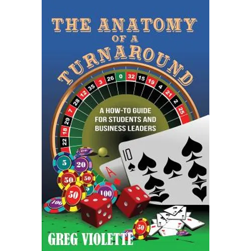 The Anatomy of a Turnaround: A How-To Guide for Students and Business Leaders