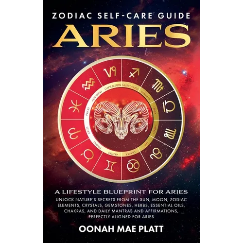 Zodiac Self-Care Guide: ARIES (A Lifestyle Blueprint for Aries)
