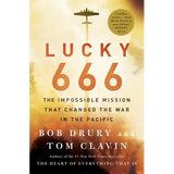 Lucky 666: The Impossible Mission That Changed the War in the Pacific