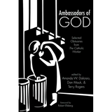 Ambassadors of God: Selected Obituaries from the Catholic Worker - Paperback
