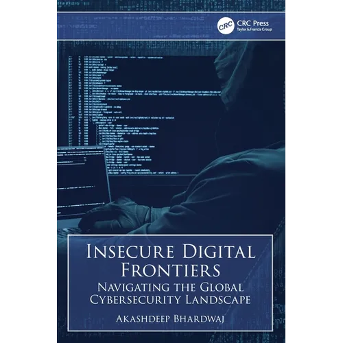 Insecure Digital Frontiers: Navigating the Global Cybersecurity Landscape