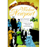Wicked Newport: Sordid Stories from the City by the Sea