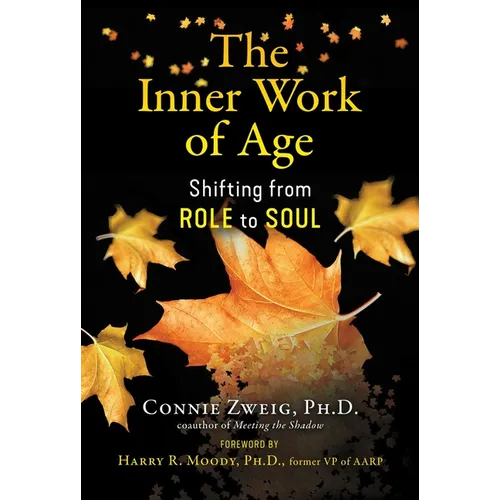 The Inner Work of Age: Shifting from Role to Soul