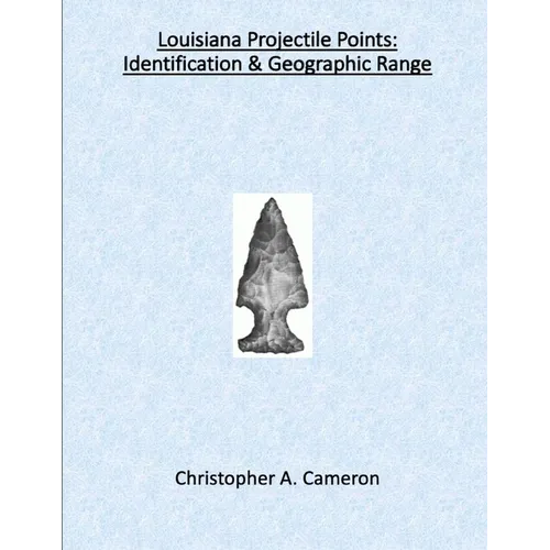 Louisiana Projectile Points: Identification & Geographic Range
