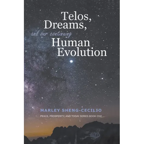 Telos, Dreams, and our Continuing Human Evolution