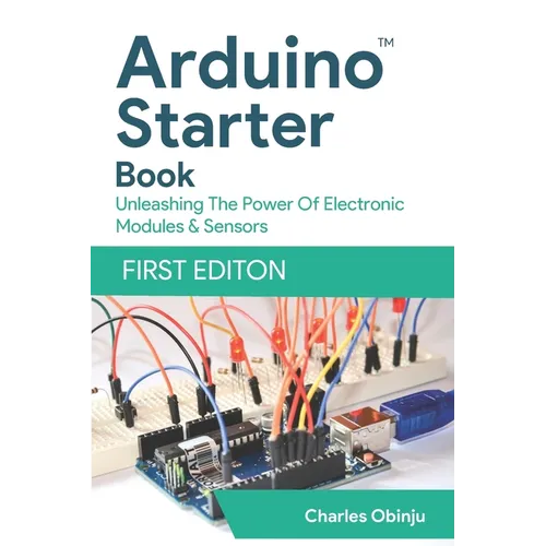 Learn And Code With Arduino: Beginner's Guide With Illustrations & Code Examples