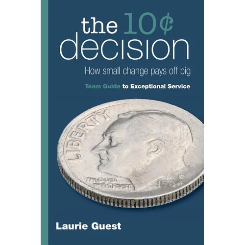 The 10¢ Decision: How Small Change Pays Off Big
