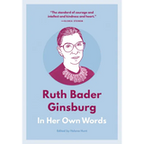Ruth Bader Ginsburg: In Her Own Words