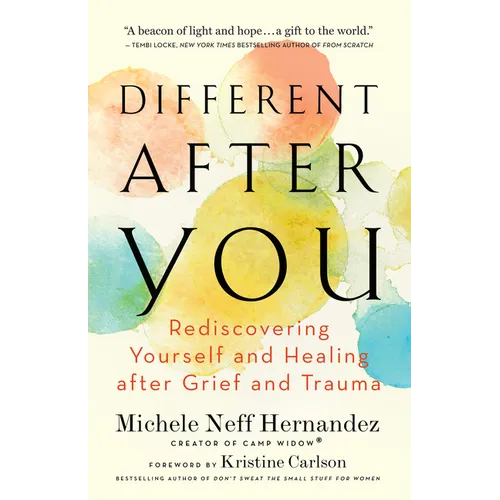 Different After You: Rediscovering Yourself and Healing After Grief and Trauma