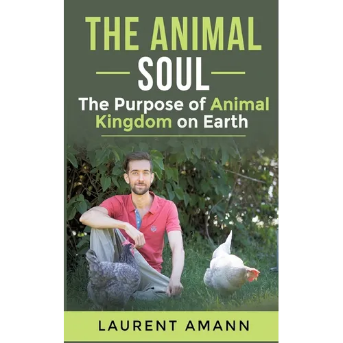 The animal soul: The Purpose of Animal Kingdom on Earth