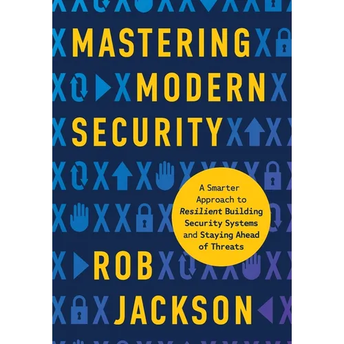 Mastering Modern Security: A Smarter Approach to Resilient Building Security Systems and Staying Ahead of Threats
