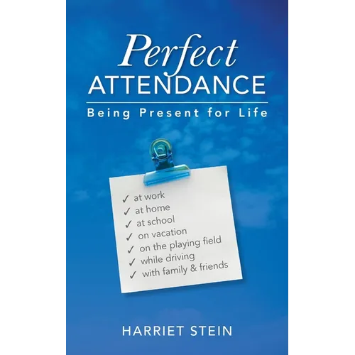 Perfect Attendance: Being Present for Life