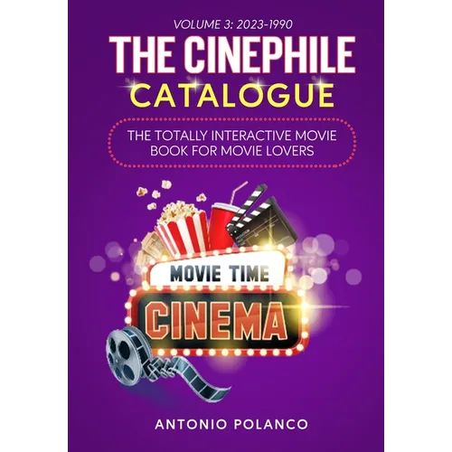 The Cinephile Catalogue: The Totally Interactive Movie Book for Movie Lovers - Volume 3: 2023-1990