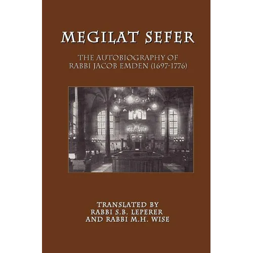 Megilat Sefer: The Autobiography of Rabbi Jacob Emden (1697-1776)