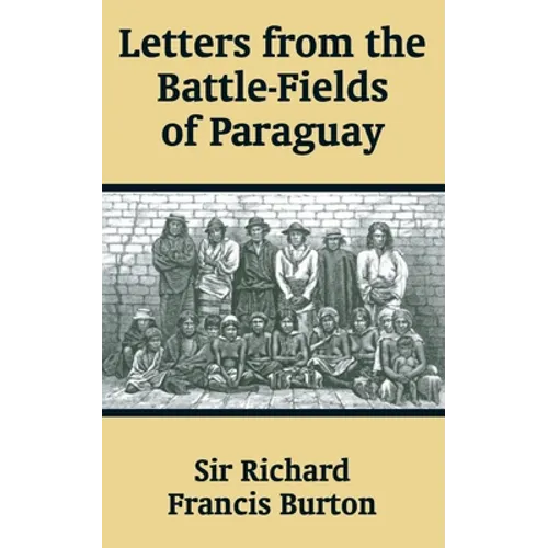Letters from the Battle-Fields of Paraguay