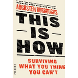 This Is How: Surviving What You Think You Can't