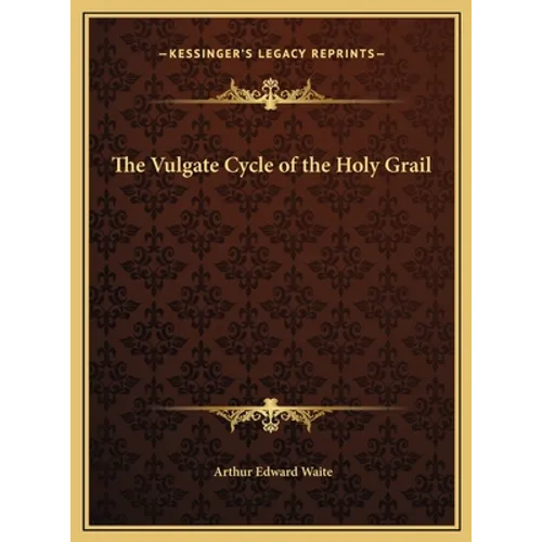 The Vulgate Cycle of the Holy Grail