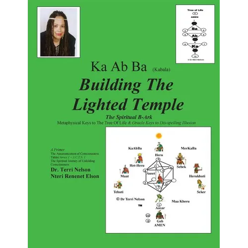 Ka Ab Ba Building The Lighted Temple: Metaphysical Keys To The Tree Of Life