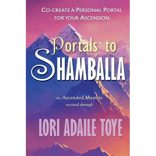 Portals to Shamballa: Co-create a Personal Portal for Your Ascension