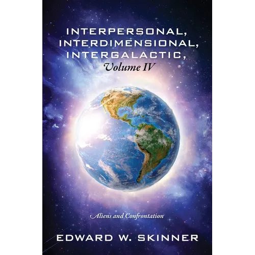 Interpersonal, Interdimensional, Intergalactic, Volume IV: Aliens and Confrontation