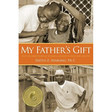 My Father's Gift: How One Man's Purpose Became a Journey of Hope and Healing - Paperback