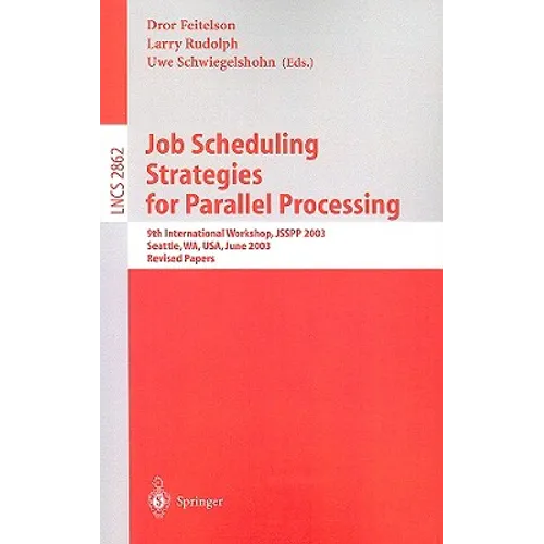 Job Scheduling Strategies for Parallel Processing: 9th International Workshop, Jsspp 2003, Seattle, Wa, Usa, June 24, 2003, Revised Papers