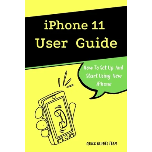 iPhone 11 User Guide: The Essential Manual How To Set Up And Start Using New iPhone