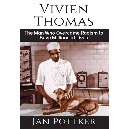 Vivien Thomas: The Man Who Overcame Racism to Save Millions of Lives