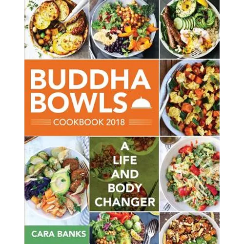 Buddha Bowls Cookbook 2018: A Life and Body Changer